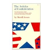 The Articles of Confederation; An Interpretation of the Social-Constitutional History of the American Revolution 1774-1781: An Interpretation of the Social-Constitutional History of the American Revolution 1774-1781