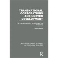 Transnational Corporations and Uneven Development (RLE International Business): The Internationalization of Capital and the Third World