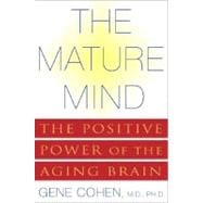 The Mature Mind The Positive Power of the Aging Brain
