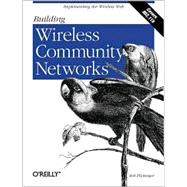 Building Wireless Community Networks : Implementing the Wireless Web