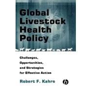 Global Livestock Health Policy Challenges, Opportunties and Strategies for Effective Action