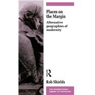 Places on the Margin: Alternative Geographies of Modernity