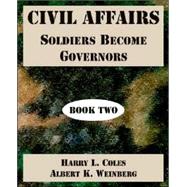 Civil Affairs : Soldiers Become Governors (Book Two)