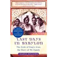 Last Days in Babylon The Exile of Iraq's Jews, the Story of My Family