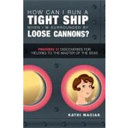 How Can I Run a Tight Ship When I'm Surrounded by Loose Cannons? : Proverbs 31 Discoveries for Yielding to the Master of the Seas