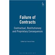 Failure of Contracts Contractual, Restitutionary and Proprietary Consequences