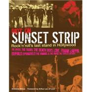 Riot On Sunset Strip Rock'n'roll's last stand in Hollywood
