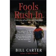 Fools Rush In : A True Story of Love, War, and Redemption