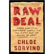 Raw Deal Hidden Corruption, Corporate Greed, and the Fight for the Future of Meat