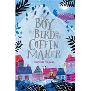 The Boy, the Bird & the Coffin Maker