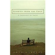 Stories from the Edge: A Theology of Grief