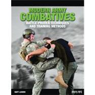 Modern Army Combatives : Battle-Proven Techniques and Training Methods