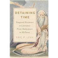 Detaining Time Temporal Resistance in Literature from Shakespeare to McEwan