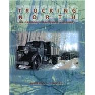 Trucking North : On Canada's MacKenzie Highway