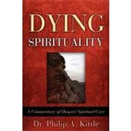 Dying Spirituality : A Commentary of Hospice Spiritual Care