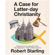 A Case for Latter-day Christianity