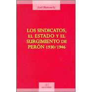 Los Sindicatos, El Estado y El Surgimiento de Peron 1930-1946
