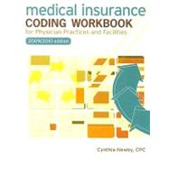 Medical Insurance Coding Workbook for Physician Practices and Facilities, 2009 - 2010 Edition