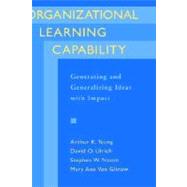 Organizational Learning Capability Generating and Generalizing Ideas with Impact