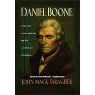 Daniel Boone, The Life and Legend of an American Pioneer