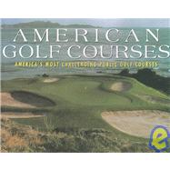 American Golf Courses : America's Most Challenging Public Golf Courses