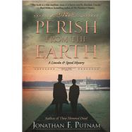 Perish from the Earth A Lincoln and Speed Mystery