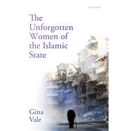 The Unforgotten Women of the Islamic State