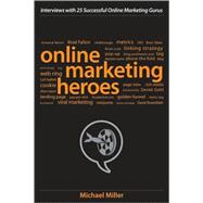Online Marketing Heroes : Interviews with 25 Successful Online Marketing Gurus
