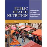 Public Health Nutrition Principles and Practice in Community and Global Health