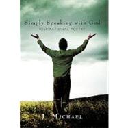 Simply Speaking With God: Inspirational Poetry