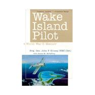 Wake Island Pilot  : A World War II Memoir