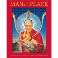 Man of Peace The Illustrated Life Story of the Dalai Lama of Tibet