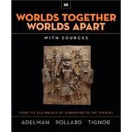 Worlds Together, Worlds Apart: A History of the World from the Beginnings of Humankind to the Present (Combined Volume)