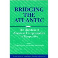 Bridging the Atlantic: The Question of American Exceptionalism in Perspective