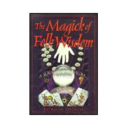 Magic of Folk Wisdom : A Source Book from the Ages
