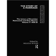 The Story of a Marriage: The letters of Bronislaw Malinowski and Elsie Masson. Vol II 1920-35