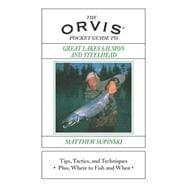 Orvis Pocket Guide to Great Lakes Salmon and Steelhead Tips, Tactics, And Techniques * Plus, Where To Fish And When