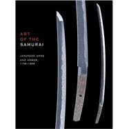 Art of the Samurai : Japanese Arms and Armor, 1156-1868