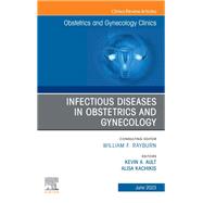 Infectious Diseases in Obstetrics and Gynecology, An Issue of Obstetrics and Gynecology Clinics, E-Book