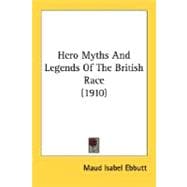 Hero Myths And Legends Of The British Race