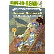 Eleanor Roosevelt and the Scary Basement Ready-to-Read Level 2