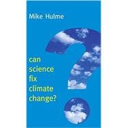 Can Science Fix Climate Change? A Case Against Climate Engineering