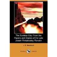 The Sunless City: From the Papers and Diaries of the Late Josiah Flintabbatey Flonatin