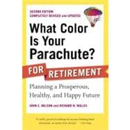 What Color Is Your Parachute? for Retirement, Second Edition Planning a Prosperous, Healthy, and Happy Future