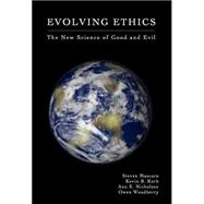 Evolving Ethics : The New Science of Good and Evil