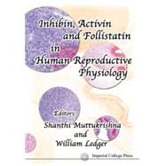 Inhibin, Activin and Follistatin in Human Reproductive Physiology