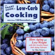 The Smart Guide to Low Carb Cooking Slow Aging and Lose Weight