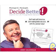 Decide Better! 2009 Decision-A-Day Calendar: Improve Your Life Through Better Decisions