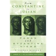 From Constantine to Julian: Pagan and Byzantine Views: A Source History