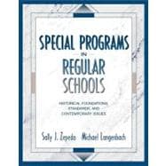 Special Programs in Regular Schools Historical Foundations, Standards, and Contemporary Issues